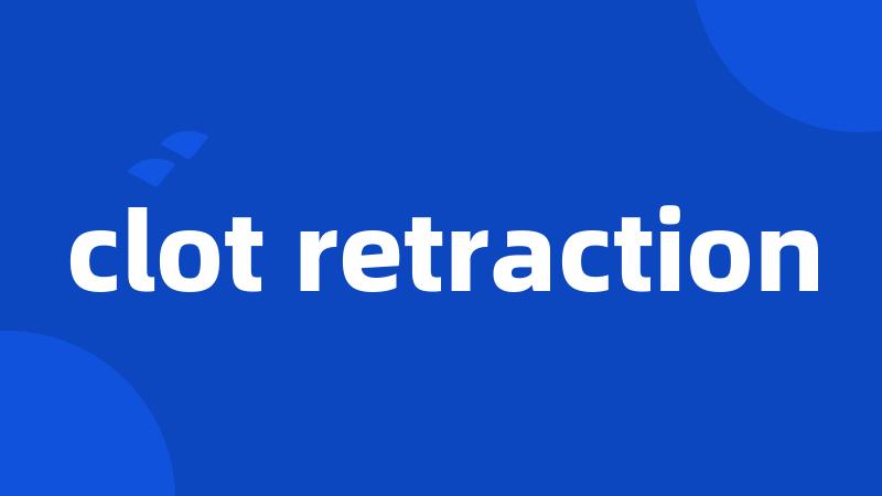 clot retraction