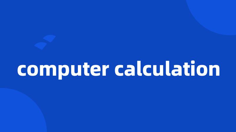 computer calculation