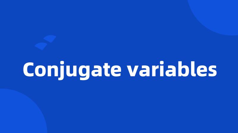 Conjugate variables