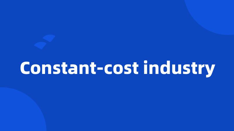 Constant-cost industry