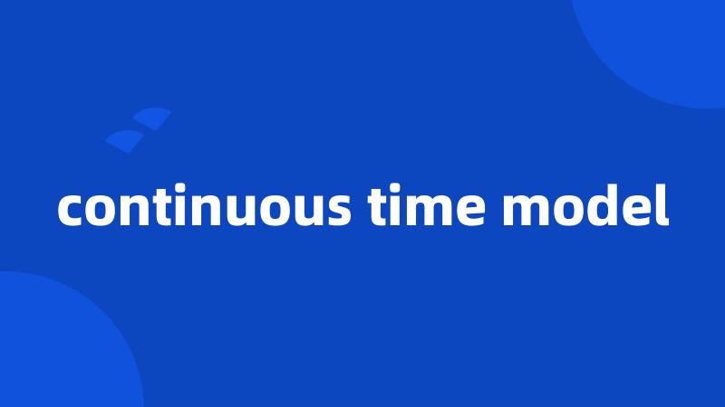 continuous time model