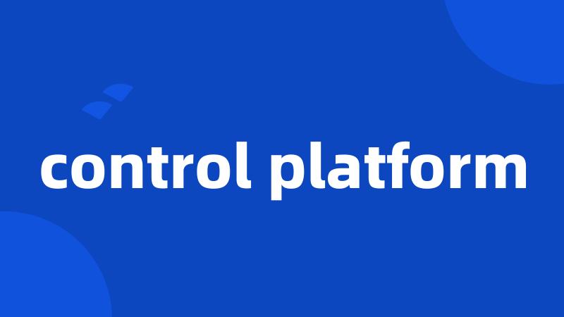 control platform