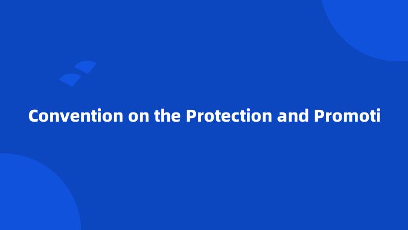 Convention on the Protection and Promoti