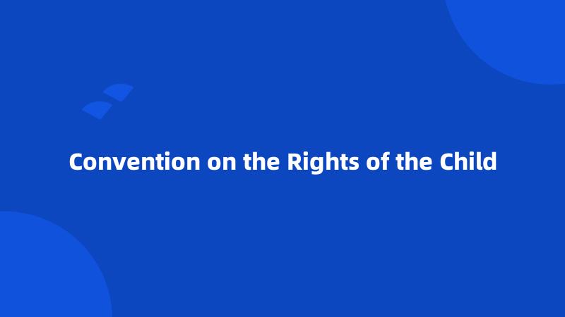 Convention on the Rights of the Child