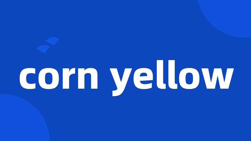 corn yellow