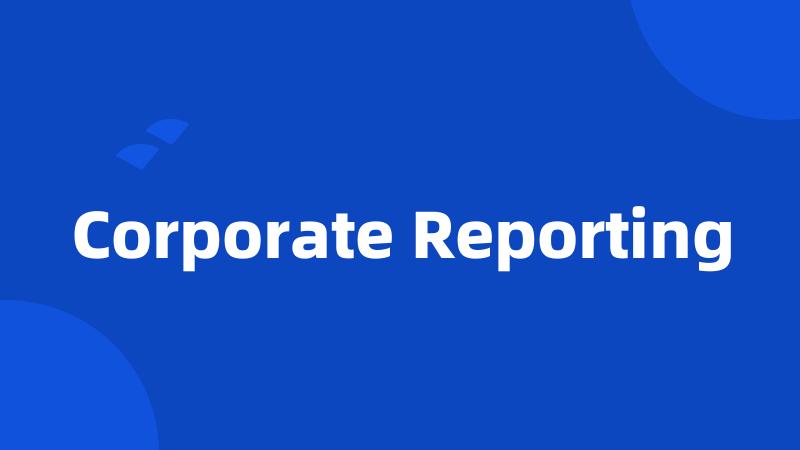 Corporate Reporting