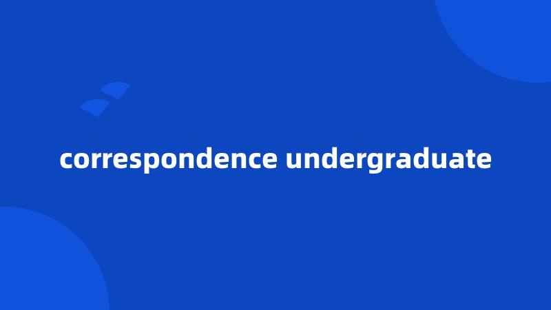 correspondence undergraduate