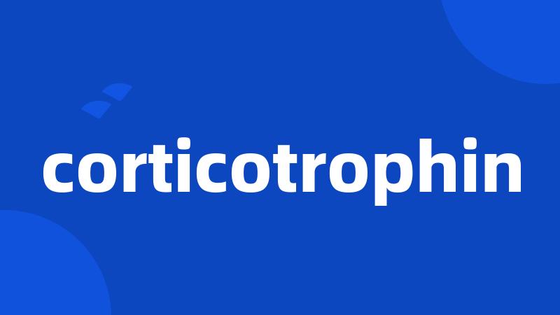 corticotrophin