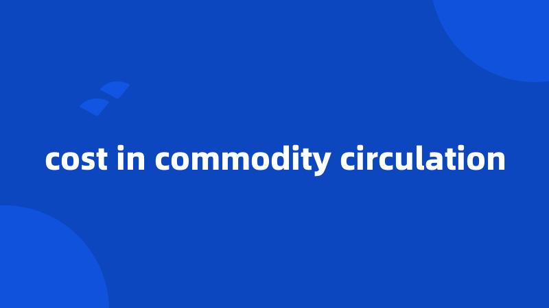 cost in commodity circulation