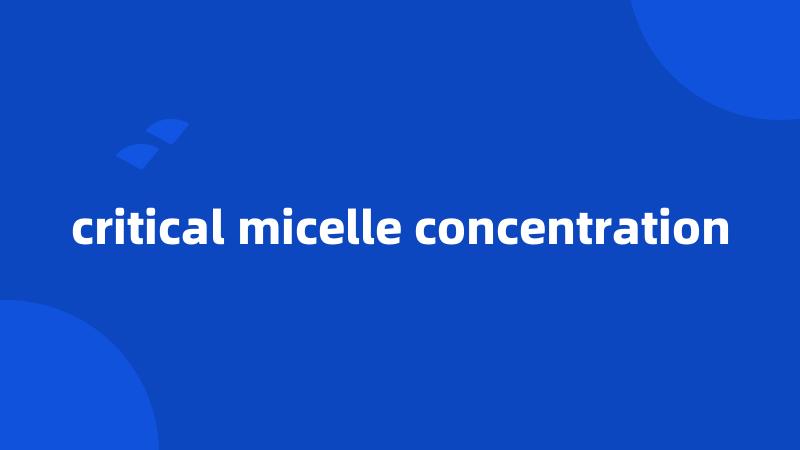 critical micelle concentration