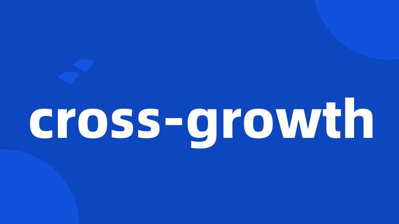 cross-growth