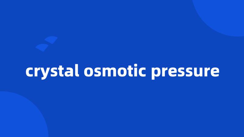 crystal osmotic pressure