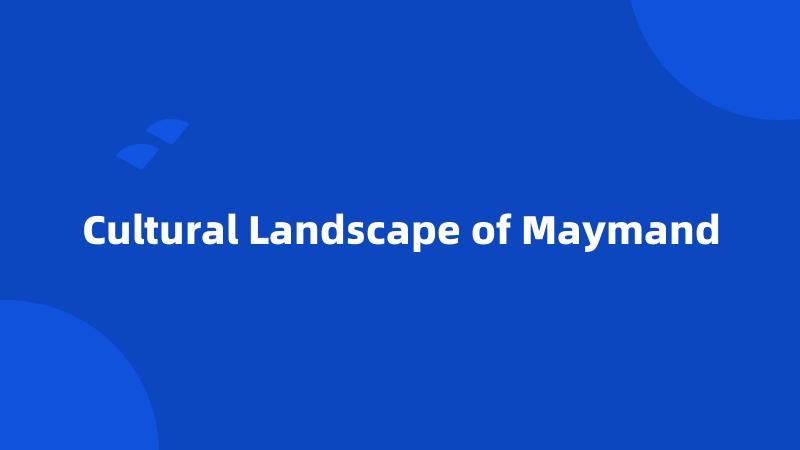 Cultural Landscape of Maymand