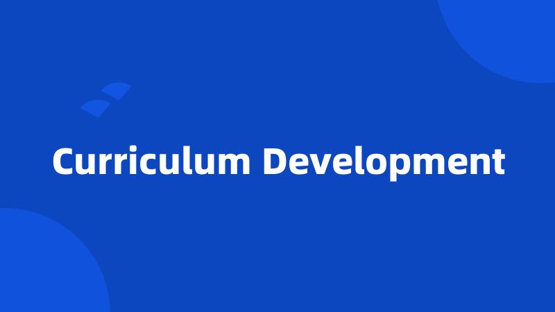 Curriculum Development