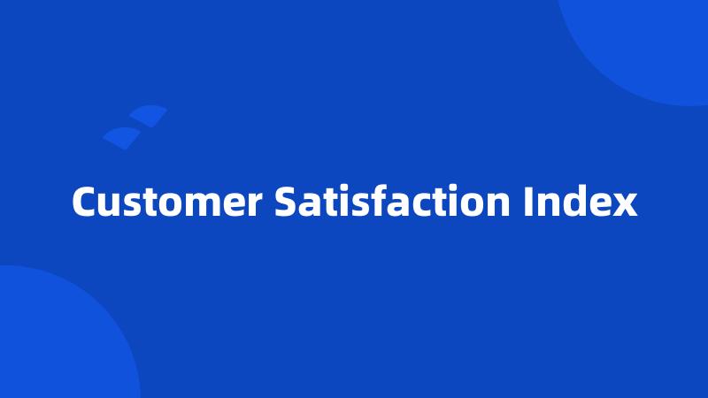 Customer Satisfaction Index