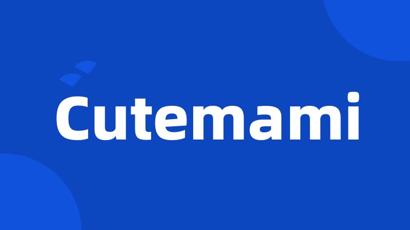 Cutemami