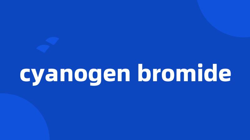 cyanogen bromide