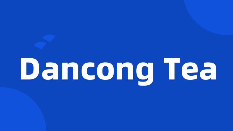 Dancong Tea