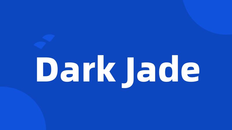 Dark Jade