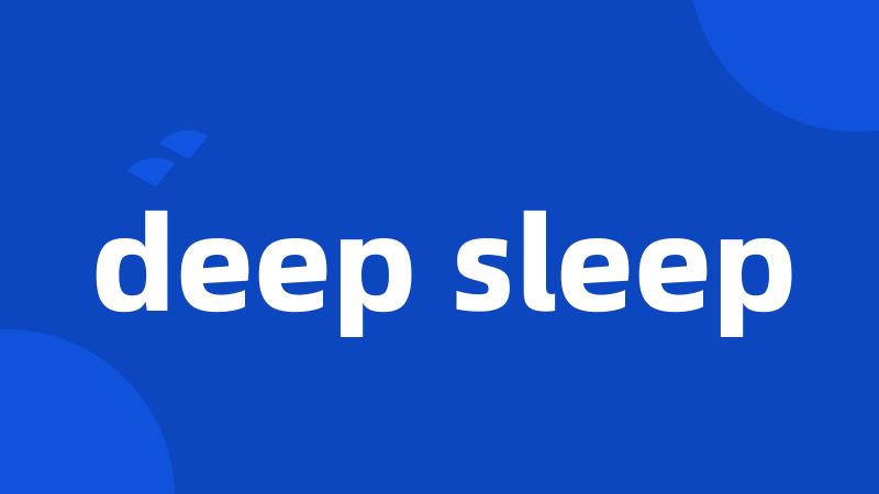 deep sleep