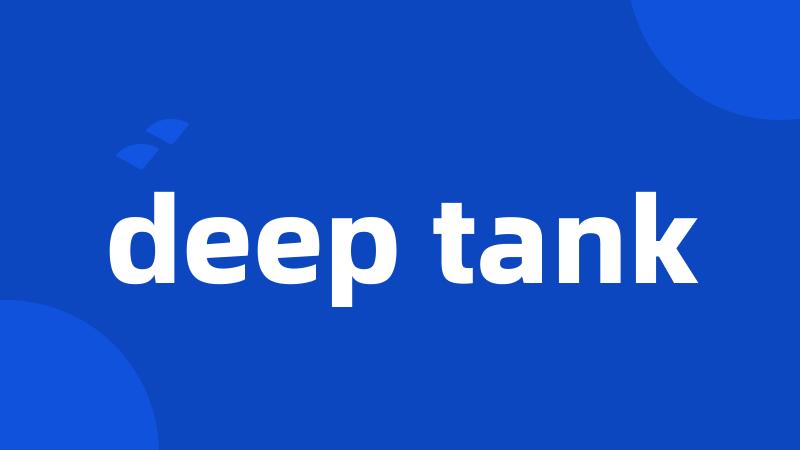 deep tank