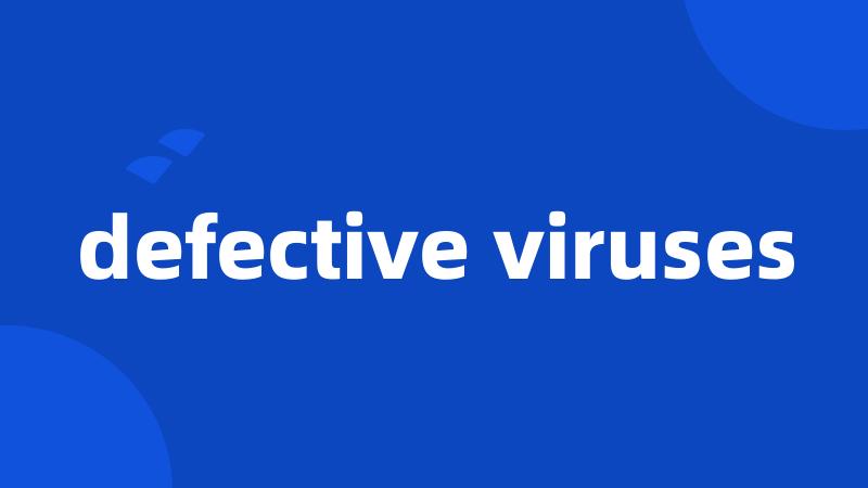 defective viruses