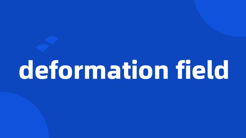 deformation field