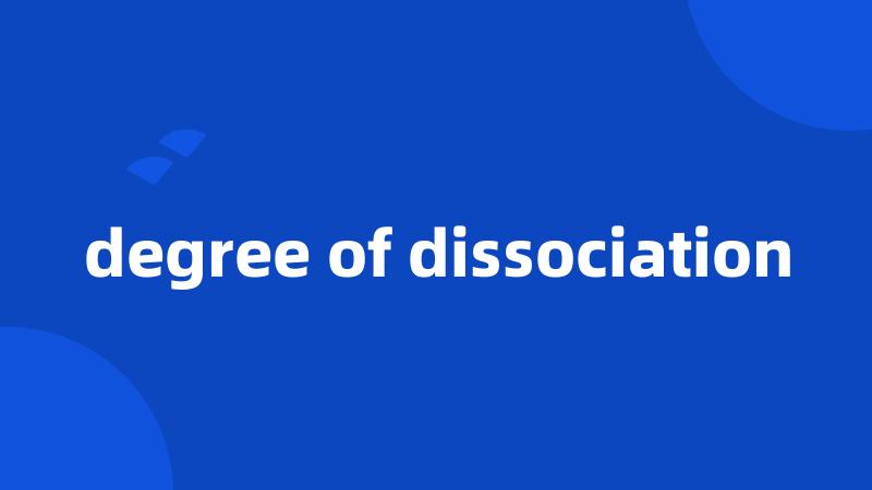 degree of dissociation