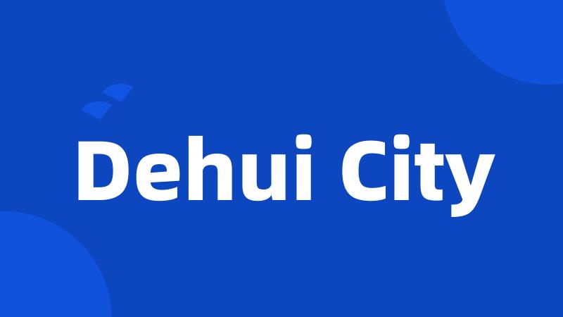 Dehui City