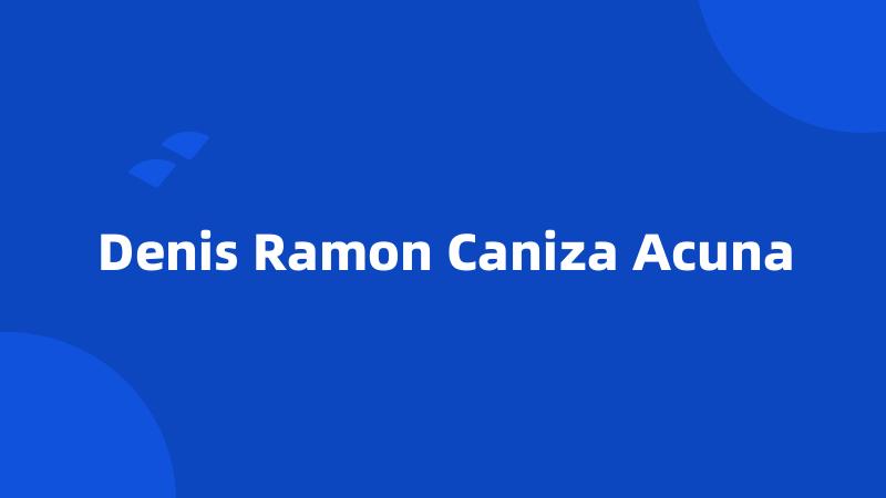 Denis Ramon Caniza Acuna