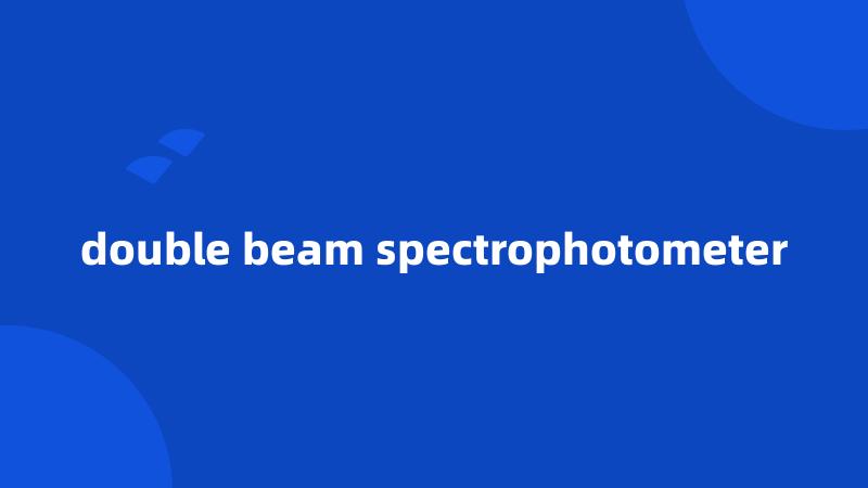 double beam spectrophotometer