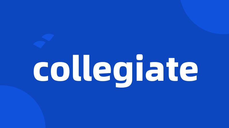 collegiate