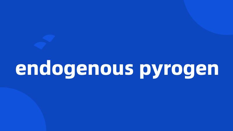 endogenous pyrogen