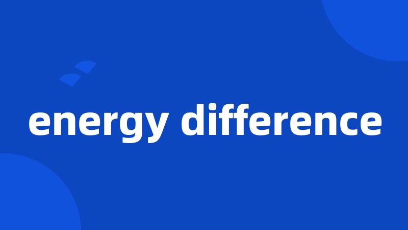 energy difference