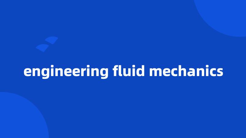 engineering fluid mechanics