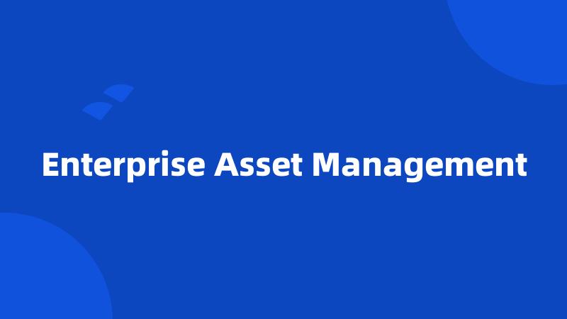 Enterprise Asset Management