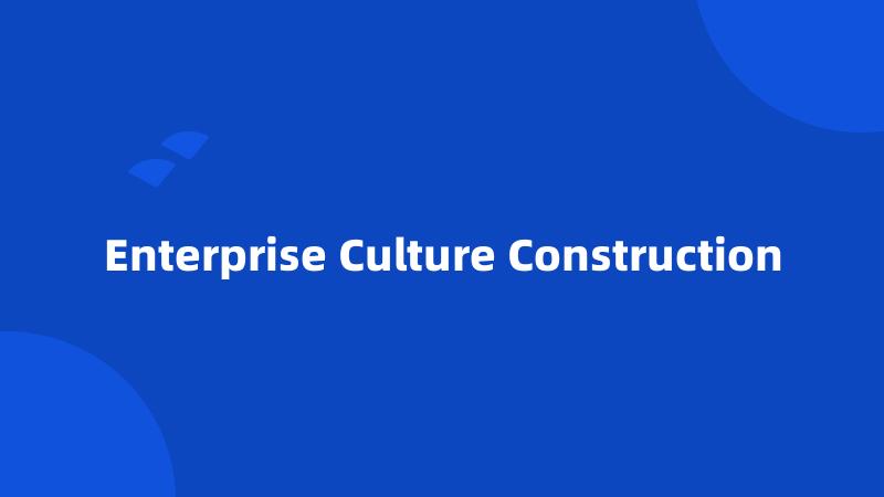 Enterprise Culture Construction