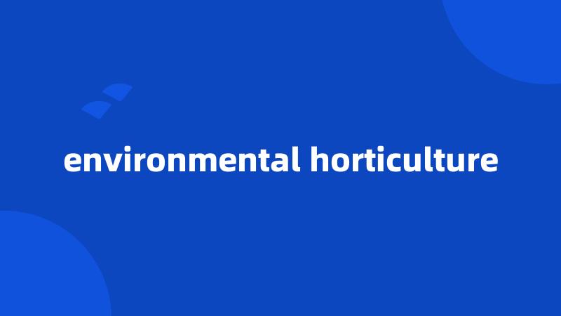 environmental horticulture