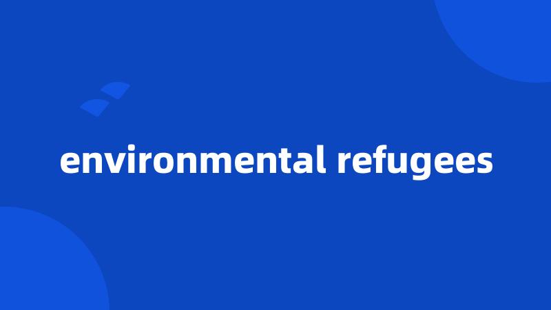 environmental refugees