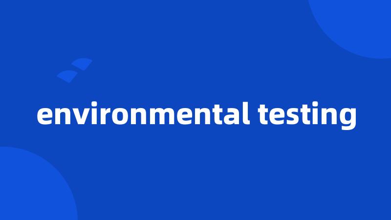 environmental testing