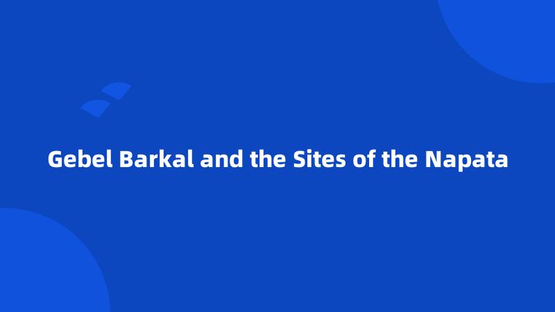 Gebel Barkal and the Sites of the Napata