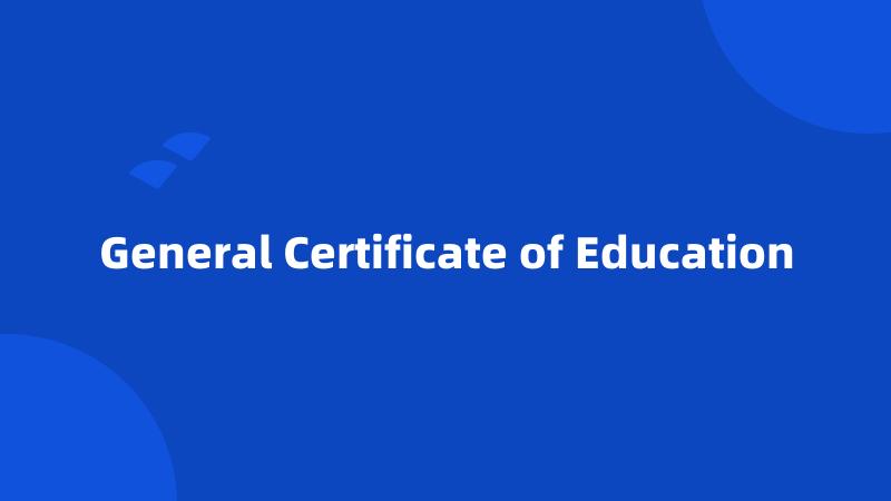 General Certificate of Education