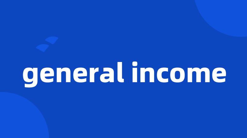 general income