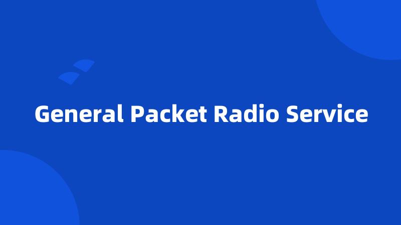 General Packet Radio Service