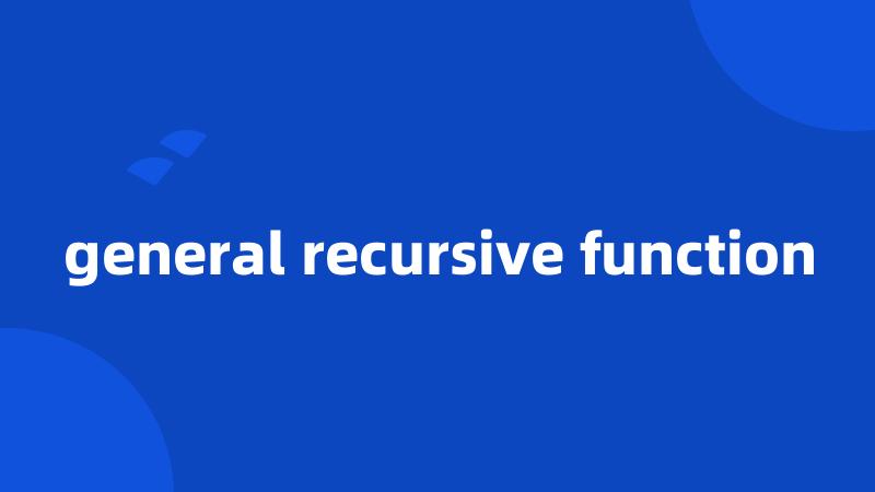 general recursive function