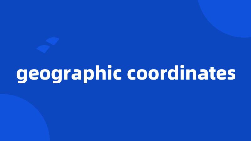 geographic coordinates