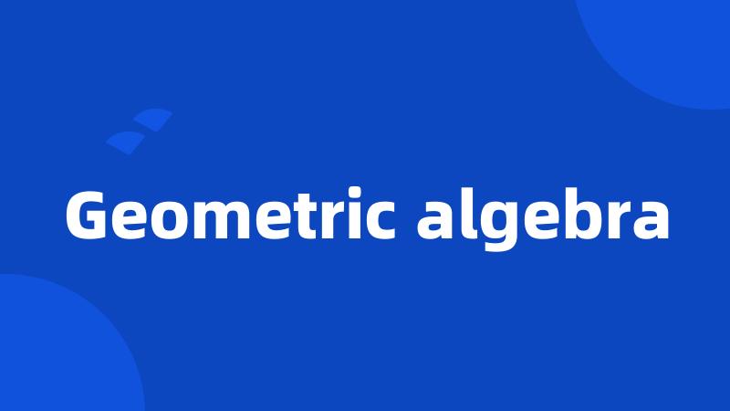 Geometric algebra