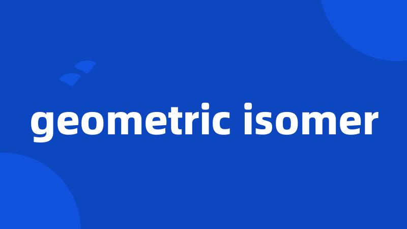 geometric isomer