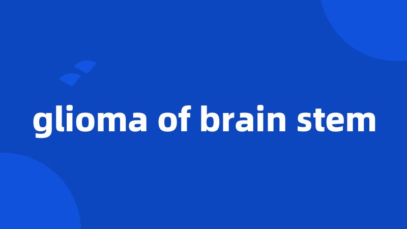 glioma of brain stem