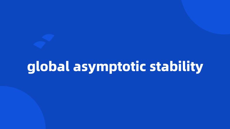 global asymptotic stability